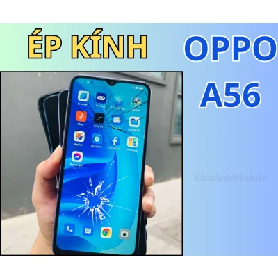 Ép kính, Thay mặt kính Oppo A56 Giá Rẻ tại Đà Nẵng