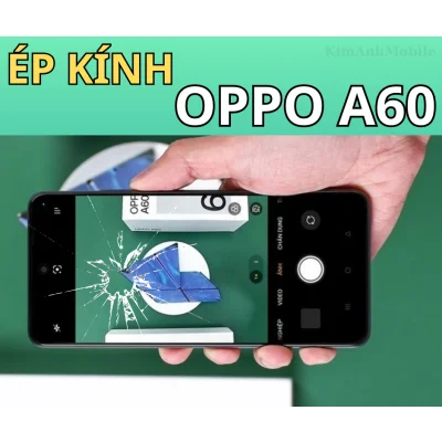 Ép kính, Thay mặt kính Oppo A60 Uy tín Tại Đà Nẵng