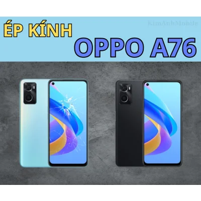 Ép kính, Thay mặt kính Oppo A76 Giá Rẻ tại Đà Nẵng