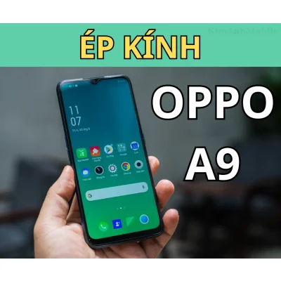 Ép kính, Thay mặt kính Oppo A9 Tại Đà Nẵng