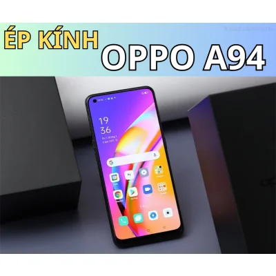 Ép kính, Thay mặt kính Oppo A94 Giá rẻ tại Đà Nẵng