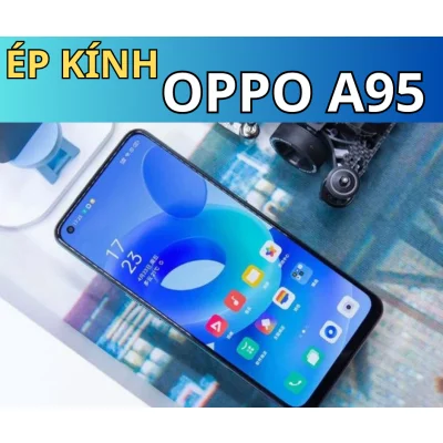 Ép kính, Thay mặt kính Oppo A95 Giá rẻ tại Đà Nẵng