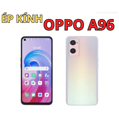 Ép kính, Thay mặt kính Oppo A96 Tại Đà Nẵng