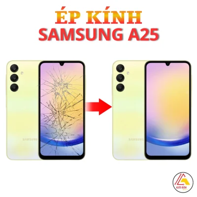 Ép kính, Thay mặt kính Samsung A25 Tại Đà Nẵng