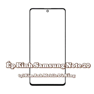 Ép kính, Thay mặt kính Samsung Note 20 tại Đà Nẵng