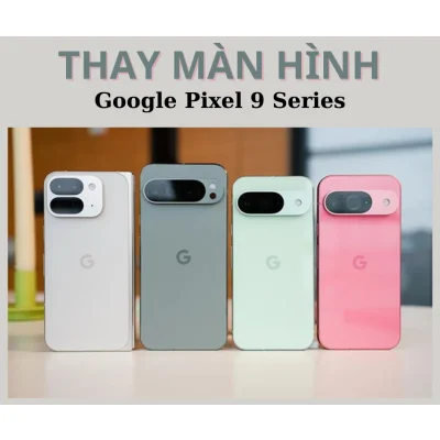 Màn Hình Google Pixel 9 Series Tại Kim Anh Mobile