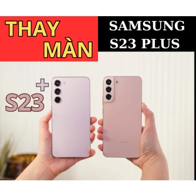 Màn hình Samsung S23 Plus giá rẻ lấy ngay tại đà nẵng