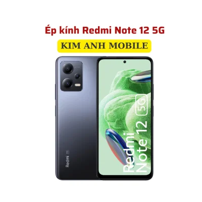 Thay ép kính Redmi Note 12 5G giá rẻ tại Kim Anh Mobiles