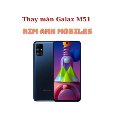 Thay màn Galaxy M51 tại Kim Anh Mobiles