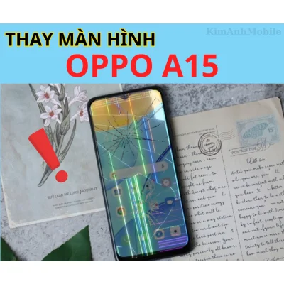 Thay màn hình Oppo A15 Chất lượng tại Đà Nẵng