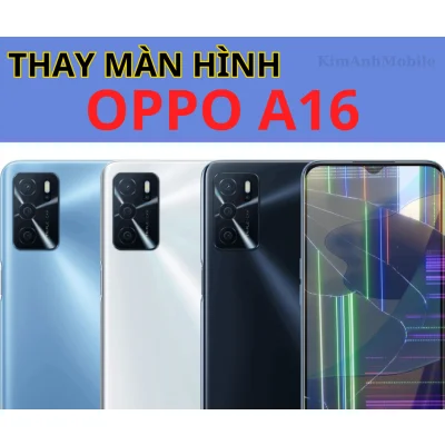 Thay Màn Hình Oppo A16 Chất lượng tại Đà Nẵng