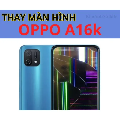 Thay Màn Hình Oppo A16k Chất Lượng tại Đà Nẵng