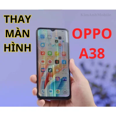 Thay màn hình Oppo A38 Chất Lượng tại Đà Nẵng