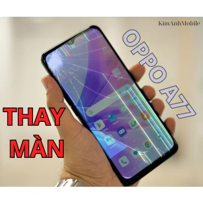 Thay màn hình Oppo A77 5G Uy Tín, Chất Lượng