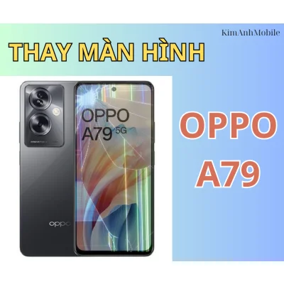 Thay màn hình Oppo A79 Giá rẻ, Chất lượng tại Đà Nẵng