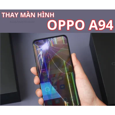 Thay màn hình Oppo A94 Chất Lượng, Giá Rẻ