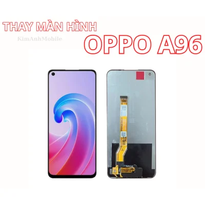 Thay màn hình Oppo A96 Chính Hãng tại Đà Nẵng