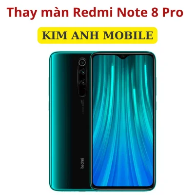 Thay màn hình Xiaomi Redmi Note 8 Pro giá rẻ