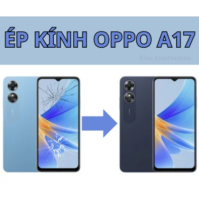 Thay mặt kính, Ép kính Oppo A17 Tại Đà Nẵng