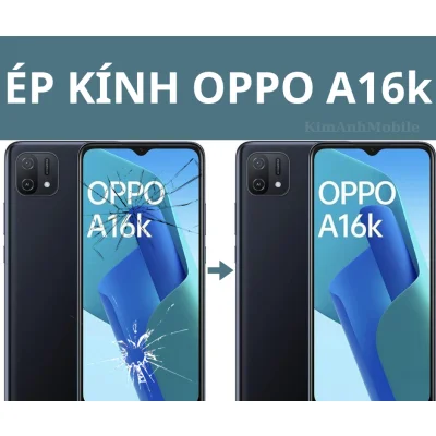 Thay mặt kính Oppo A16k Chất Lượng Tại Đà Nẵng