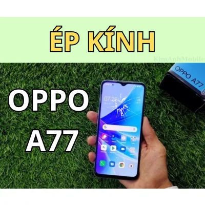 Thay mặt kính Oppo A77 5G giá rẻ tại Đà Nẵng