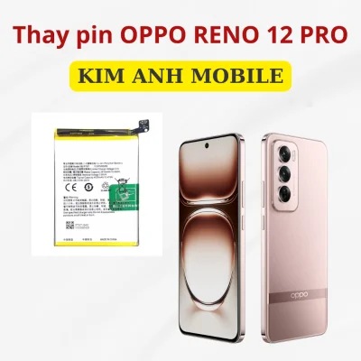 Thay pin Oppe Reno 12 Pro giá rẻ tại Kim Anh Mobiles