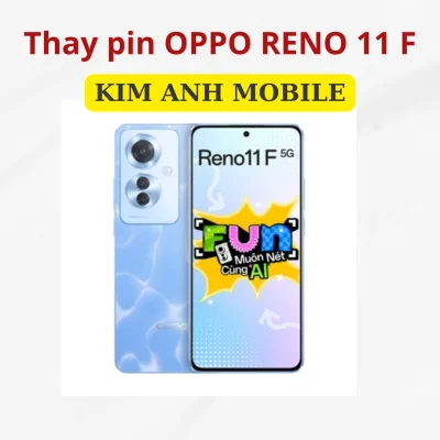 Thay pin Oppo Reno 11F tại Kim Anh Mobiles