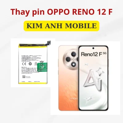 Thay pin Oppo Reno 12F tại Kim Anh Mobiles