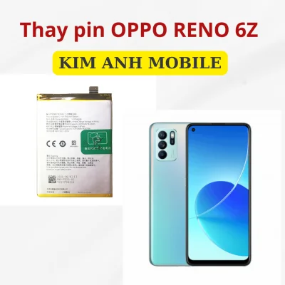 Thay pin Oppo Reno 6Z giá rẻ tại Kim Anh Mobiles