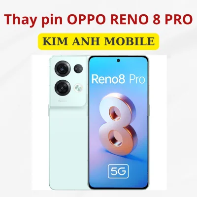 Thay pin Oppo Reno 8 Pro tại Kim Anh Mobiles