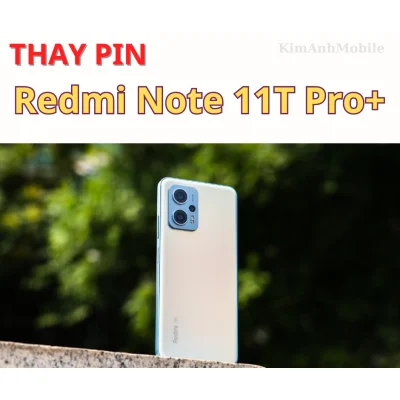 Thay Pin Redmi Note 11T Pro Plus tại Đà Nẵng