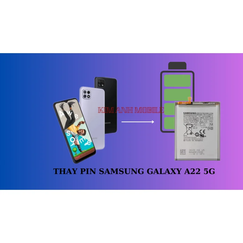 Thay Pin Samsung Galaxy A22 5G Giá Rẻ Tại Kim Anh Mobile